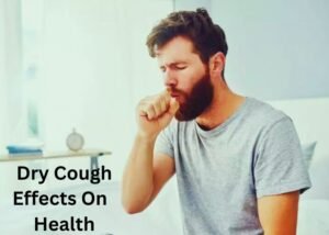 Dry Cough Effects On Health