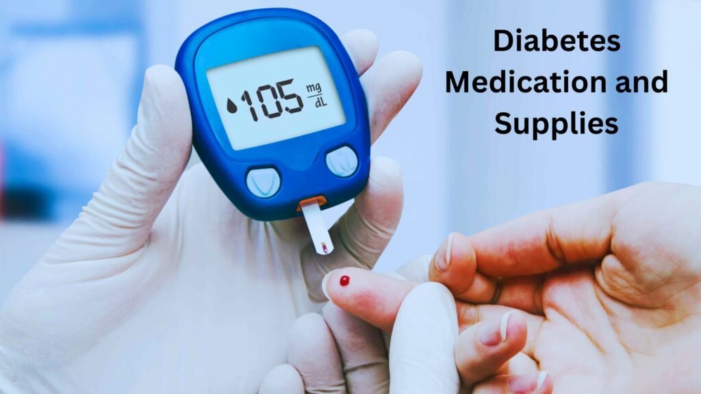 Diabetes Medication and Supplies